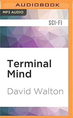 Walton, David. Terminal Mind. Brilliance Audio, 2016.