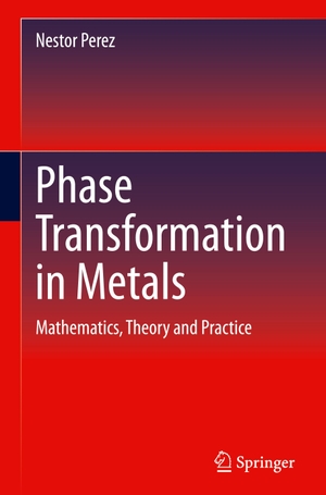 Perez, Nestor. Phase Transformation in Metals - Mathematics, Theory and Practice. Springer International Publishing, 2020.