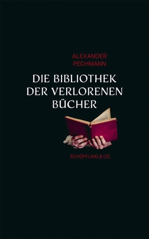 Pechmann, Alexander. Die Bibliothek der verlorenen Bücher. Schoeffling + Co., 2023.