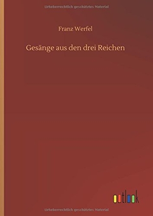 Werfel, Franz. Gesänge aus den drei Reichen. Outlook Verlag, 2018.