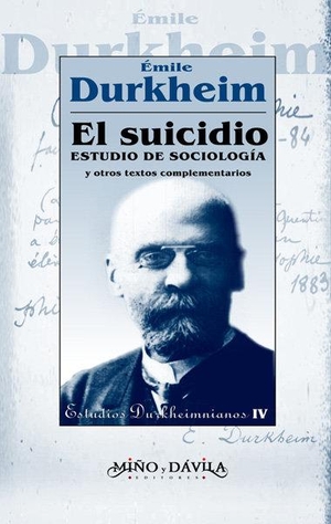 Durkheim, Émile. El suicidio : estudio de sociología y otros textos complementarios. Miño y Dávila Editores, 2012.