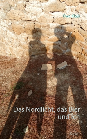 Klajü, Owe. Das Nordlicht, das Bier und ich. Books on Demand, 2016.
