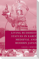 Living Buddhist Statues in Early Medieval and Modern Japan
