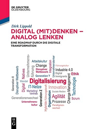 Lippold, Dirk. Digital (mit)denken - analog lenken - Eine Roadmap durch die Digitale Transformation. de Gruyter Oldenbourg, 2020.