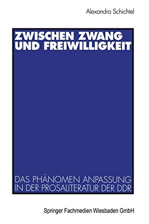 Schichtel-Gewehr, Alexandra. Zwischen Zwang und Freiwilligkeit - Das Phänomen Anpassung in der Prosaliteratur der DDR. VS Verlag für Sozialwissenschaften, 1998.