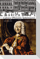 Georg Philipp Telemann und seine Zeit