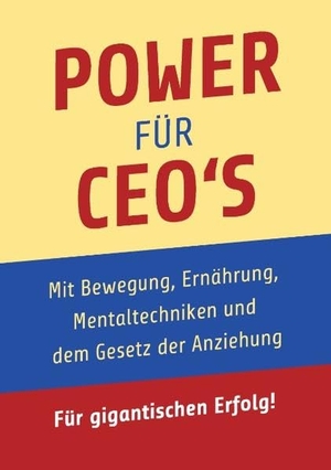 Herz, Gerhard. Power für CEO's - Mit Bewegung, Ernährung, Mentaltechniken und dem Gesetz der Anziehung. Books on Demand, 2017.