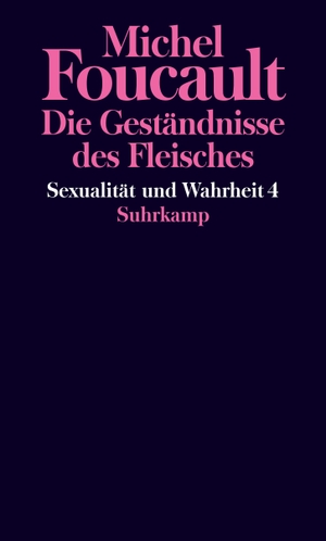 Foucault, Michel. Sexualität und Wahrheit - Vierter Band: Die Geständnisse des Fleisches. Suhrkamp Verlag AG, 2019.