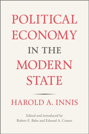 Innis, Harold A.. Political Economy in the Modern State. University of Toronto Press, 2018.