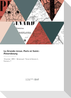 La Grande revue. Paris et Saint-Pétersbourg