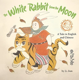 Li, Jian. The White Rabbit from the Moon - A Tale in English and Chinese. Shanghai Press, 2022.
