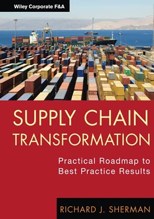 Sherman. Supply Chain Transformation. John Wiley & Sons, 2012.
