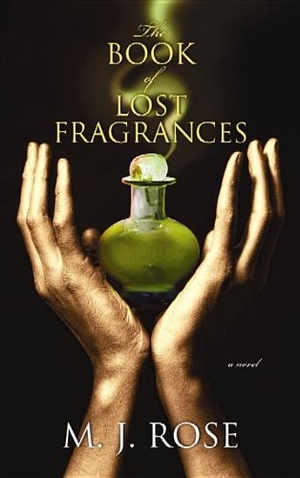 Rose, M J. The Book of Lost Fragrances. Center Point, 2012.
