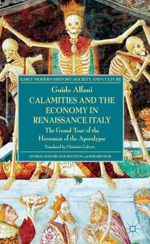 Alfani, G.. Calamities and the Economy in Renaissance Italy - The Grand Tour of the Horsemen of the Apocalypse. Palgrave MacMillan, 2013.