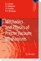 Mechanics and Physics of Precise Vacuum Mechanisms