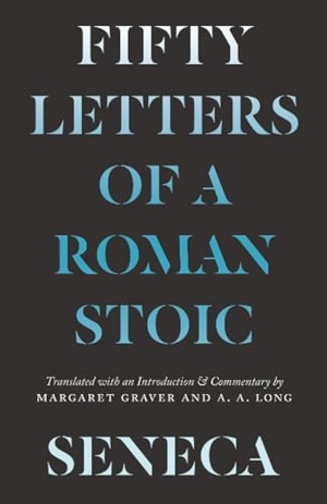 Seneca, Lucius Annaeus. Seneca - Fifty Letters of a Roman Stoic. The University of Chicago Press, 2021.