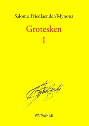 Friedlaender/Mynona, Salomo. Grotesken I - Gesammelte Schriften. Books on Demand, 2008.
