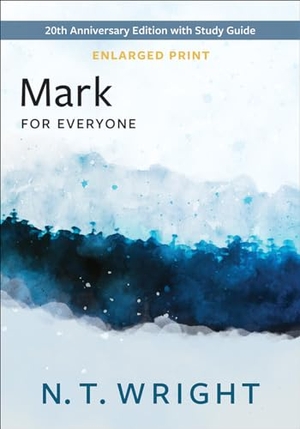 Wright, N T. Mark for Everyone, Enlarged Print. Presbyterian Publishing Corporation, 2023.