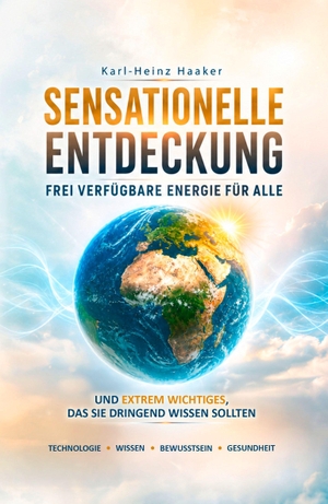 Haaker, Karl-Heinz. Sensationelle Entdeckung - Frei verfügbare Energie für alle. NOEL-Verlag, 2026.