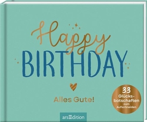 Happy Birthday - Alles Gute! - 33 Glücksbotschaften zum Aufschneiden. Ars Edition GmbH, 2024.