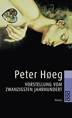 Hoeg, Peter. Vorstellung vom zwanzigsten Jahrhundert. Rowohlt Taschenbuch, 2000.