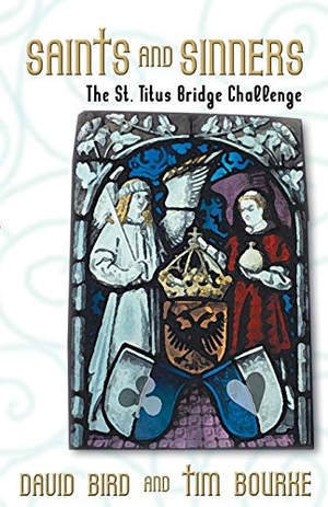 Bourke, Tim / David Bird. Saints and Sinners - The St. Titus Bridge Challenge. Master Point Press, 2002.
