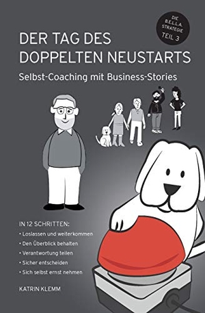 Klemm, Katrin. Der Tag des doppelten Neustarts - Selbst-Coaching mit Business-Stories. tredition, 2019.