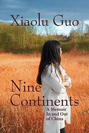 Guo, Xiaolu. Nine Continents - A Memoir in and Out of China. Grove Atlantic, 2018.