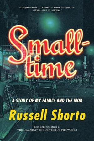 Shorto, Russell. Smalltime - A Story of My Family and the Mob. W. W. Norton & Company, 2022.