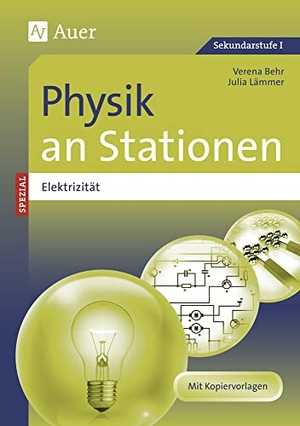 Behr, Verena / Julia Lämmer. Physik an Stationen Spezial Elektrizität - Übungsmaterial zu den Kernthemen des Lehrplans (5. bis 10. Klasse). Auer Verlag i.d.AAP LW, 2013.
