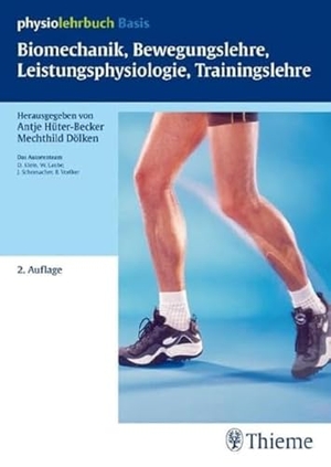 Hüter-Becker, Antje / Dölken, Mechthild et al. Biomechanik, Bewegungslehre, Leistungsphysiologie, Trainingslehre (physiolehrbu. Georg Thieme Verlag, 2011.