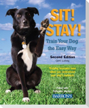 Sit! Stay! Train Your Dog the Easy Way: Training Becomes Easy When You Understand Your Dog's Instincts