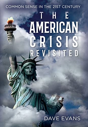Evans, Dave. The American Crisis - Revisited - Common Sense in the 21st Century. Palmetto Publishing, 2021.