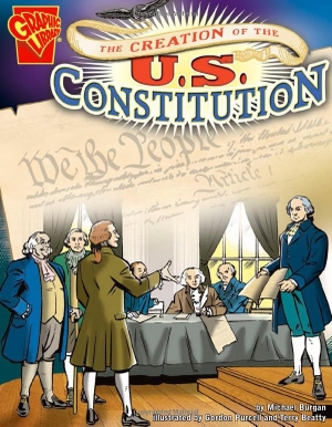 Burgan, Michael. The Creation of the U.S. Constitution. Capstone, 2006.