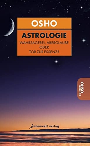 Osho. Osho über Astrologie - Wahrsagerei, Aberglaube oder Tor zur Essenz. Innenwelt Verlag GmbH, 2014.