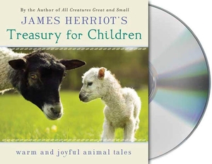 Herriot, James. James Herriot's Treasury for Children - Warm and Joyful Tales by the Author of All Creatures Great and Small. MacMillan Audio, 2008.