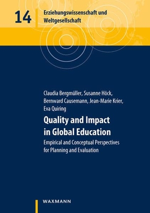 Bergmüller, Claudia / Höck, Susanne et al. Quality and Impact in Global Education - Empirical and Conceptual Perspectives for Planning and Evaluation. Waxmann Verlag GmbH, 2021.