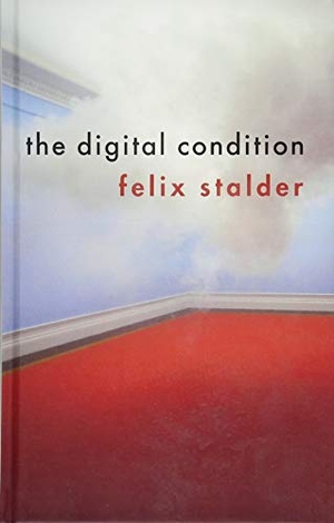 Stalder, Felix. The Digital Condition. Polity Press, 2018.