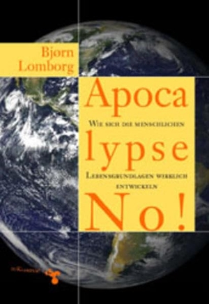 Lomborg, Björn. Apocalypse No! - Wie sich die menschlichen Lebensgrundlagen wirklich entwickeln. Klampen, Dietrich zu, 2002.