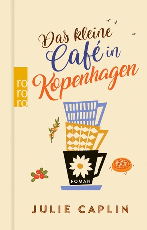 Caplin, Julie. Das kleine Café in Kopenhagen - Der Anfang der Romantic-Escapes-Reihe im Geschenkbuchformat. Rowohlt Taschenbuch, 2024.