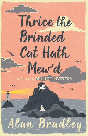 Bradley, Alan. Thrice the Brinded Cat Hath Mew'd - The eighth novel in the gripping Flavia series - now a major Sky Original film!. Yen Press, 2017.