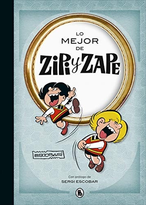 Escobar / Josep Escobar. Lo mejor de Zipi Zape. Bruguera (Ediciones B), 2019.