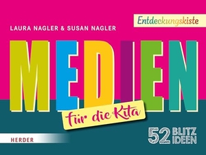 Nagler, Laura / Susan Nagler. 52 Blitzideen: Medien - Entdeckungskiste - Impulse für die Kita-Praxis. Herder Verlag GmbH, 2026.