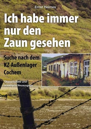Heimes, Ernst. Ich habe immer nur den Zaun gesehen - Suche nach dem KZ-Außenlager Cochem. Rhein-Mosel-Verlag, 2019.