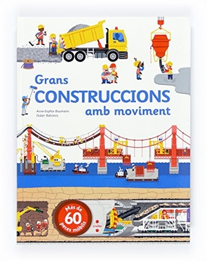 Baumann, Anne-Sophie / Núria Font I Ferré. Grans construccions amb moviment. Editorial Cruïlla, S.A, 2014.
