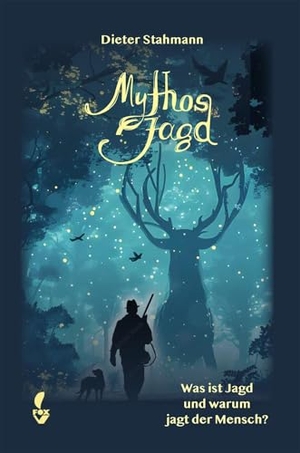 Stahmann, Dieter. Mythos Jagd - Was ist Jagd und warum jagt der Mensch?. NWM-Verlag, 2024.