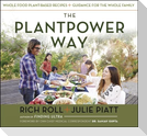 The Plantpower Way: Whole Food Plant-Based Recipes and Guidance for the Whole Family