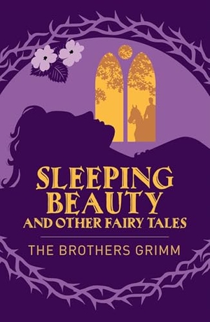 Grimm, Jacob / Wilhelm Grimm. Sleeping Beauty & Other Grimm's Fairy Tales. Arcturus Publishing Ltd, 2025.