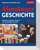 Abenteuer Geschichte Tagesabreißkalender 2027 - Menschen, Ereignisse, Epochen - von den Anfängen bis heute