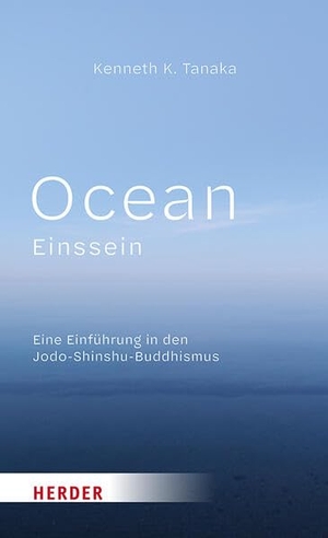 Tanaka, Kenneth. Ocean. Einssein - Eine Einführung in den Jodo-Shinshu-Buddhismus. Herder Verlag GmbH, 2026.